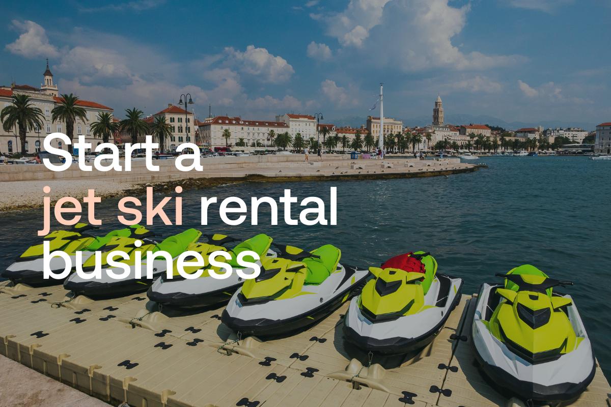 A complete guide on how to start a jet ski rental business